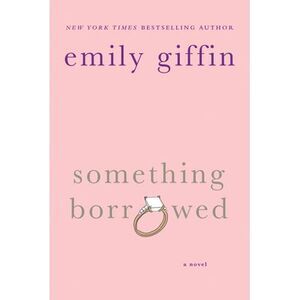 Something Borrowed -- Emily Giffin